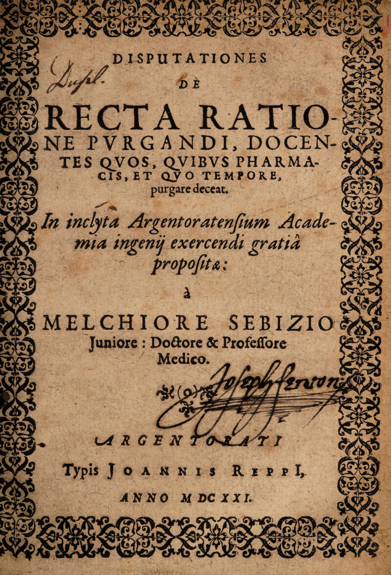 NE PVRGANDI, DOCEN TES QVOS, QVIBVS PHARMA¬ CIS,ET QVO TEMPORE, purgare deceat. In inclyta Argentoratenfmm Acade¬ mia ingenij exercendi gratia propofit&i MELCHIORE SEBIZIO Juniore : Do&ore Sc Profeffore K - Medico. _ „ ^