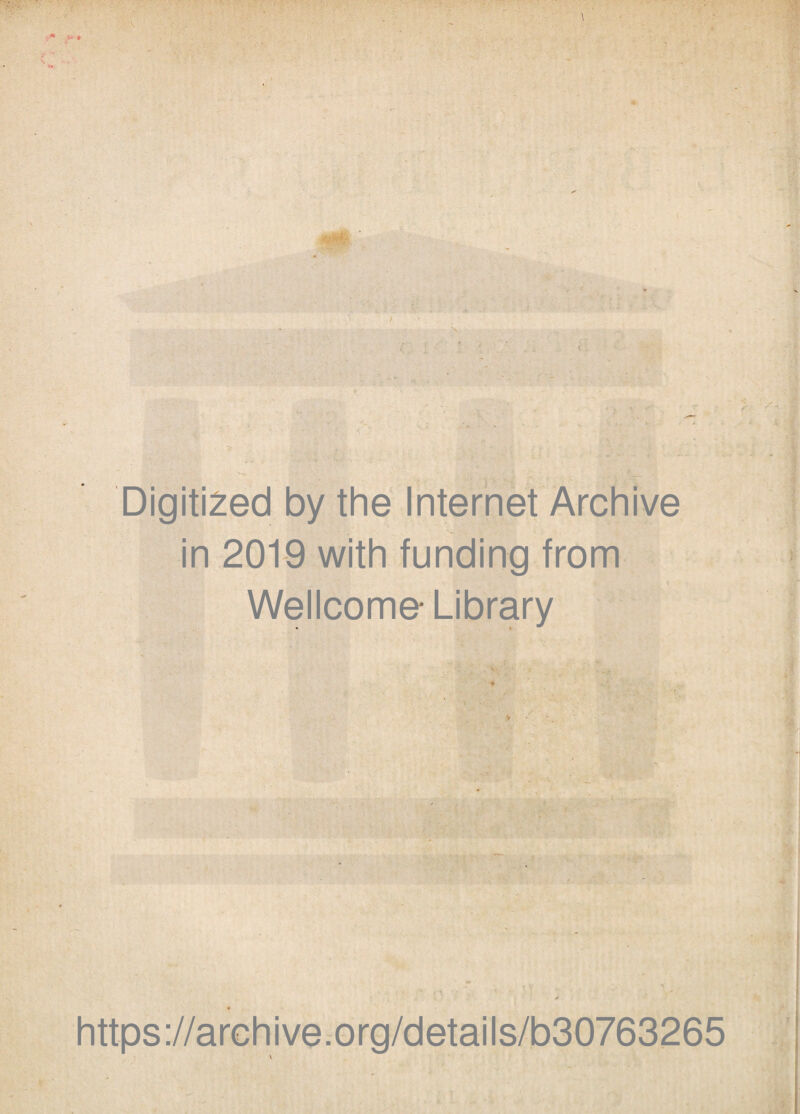 llv- ^ sfe' ■ '■ '' r I  : Digiti2ed by the Internet Archive in 2019 with funding from Wellcome* Library https://archive.org/details/b30763265