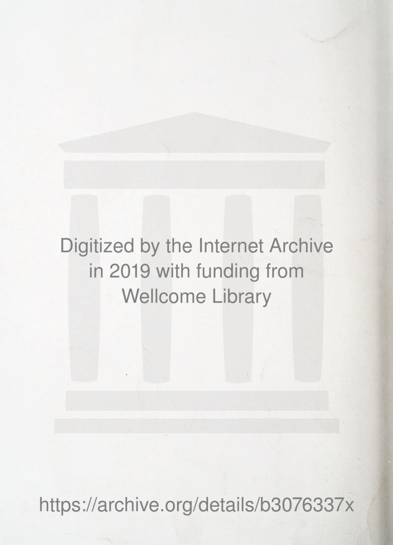 Digitized by the Internet Archive in 2019 with funding from Wellcome Library https://archive.org/details/b3076337x