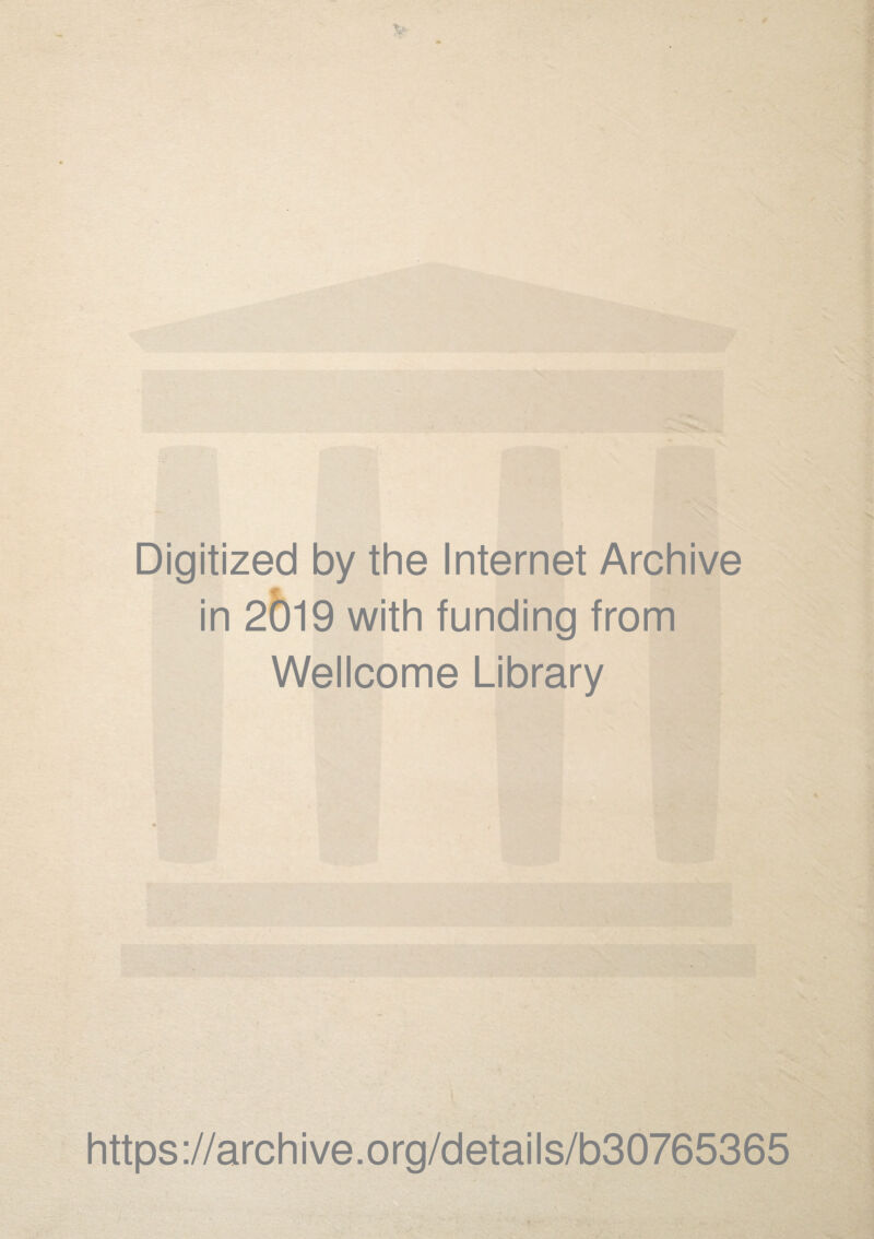 Digitized by the Internet Archive in 2019 with funding from Wellcome Library https://archive.org/details/b30765365