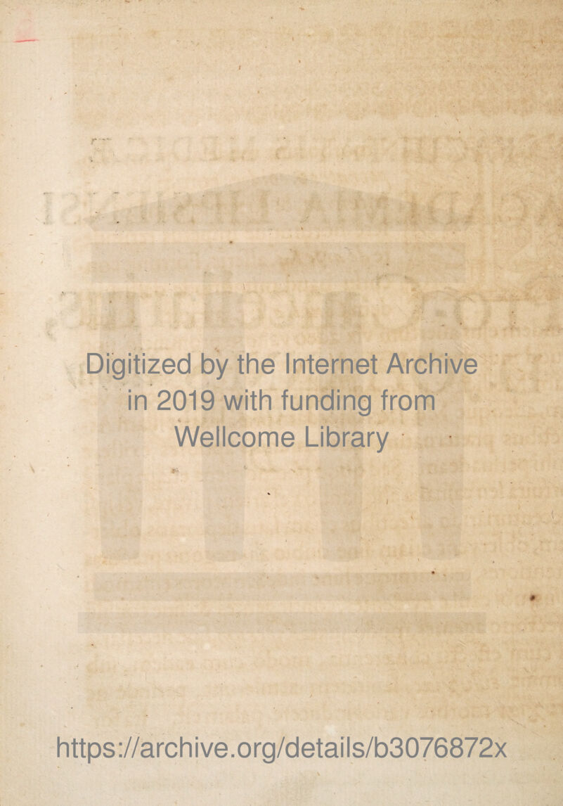 I . I l C1. Digitized by the Internet Archive in 2019 with funding from *» v • > ’ v 'j ; Wellcome Library https://archive.org/details/b3076872x