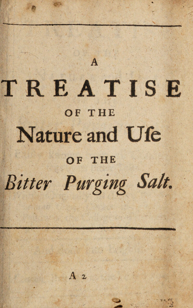 TREATISE OF THE Nature and Ufe OF THE Bitter Purging Salt,