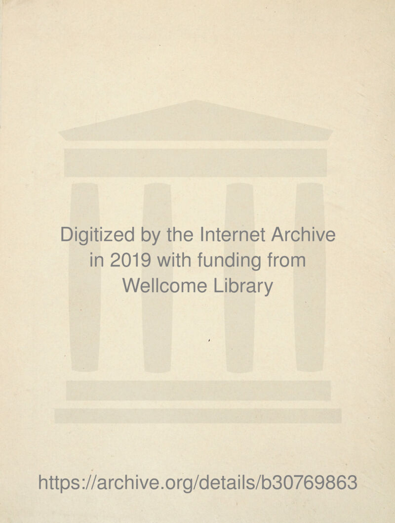 Digitized by the Internet Archive in 2019 with funding from Wellcome Library https://archive.org/details/b30769863