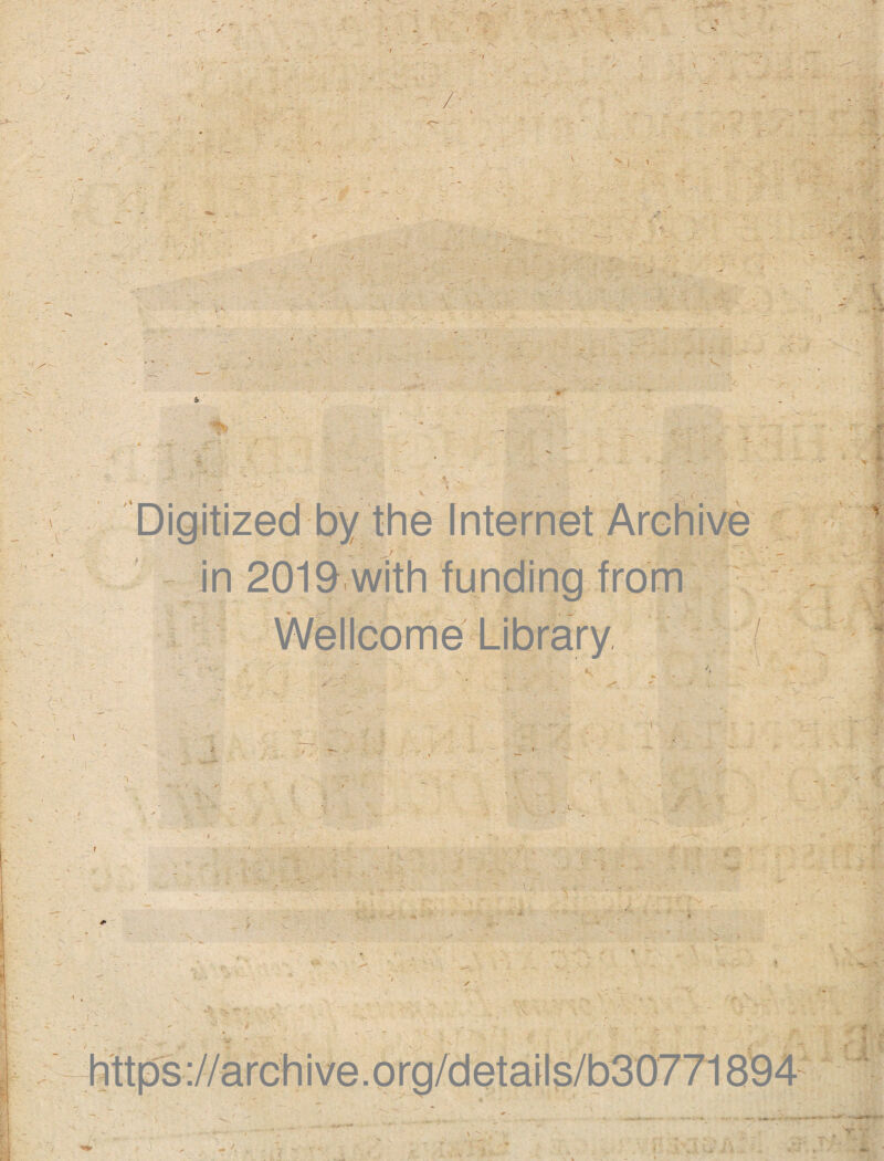 /•, - _ * • ' • •• * ' ' . ,# -v V . .1 - '• ( ; • ' ' \ _ . , -< { . > Digitized by the Internet Archive r / . - ■- ' - - in 2019 with funding from Wellcome Library