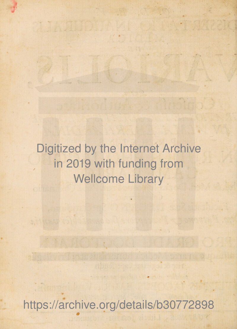 '-r •• X -»Kj. / • t <? ' / Digitized by the Internet Archive in 2019 with funding from Wellcome Library • - https://archive.org/details/b30772898