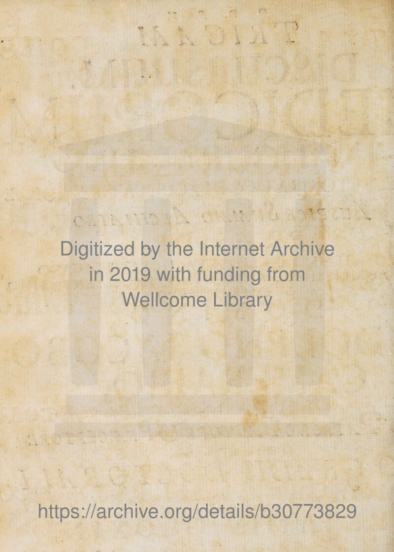 Digitized by the Internet Archive in 2019 with funding from Wellcome Library - https ://arch i ve. org/detai Is/b30773829