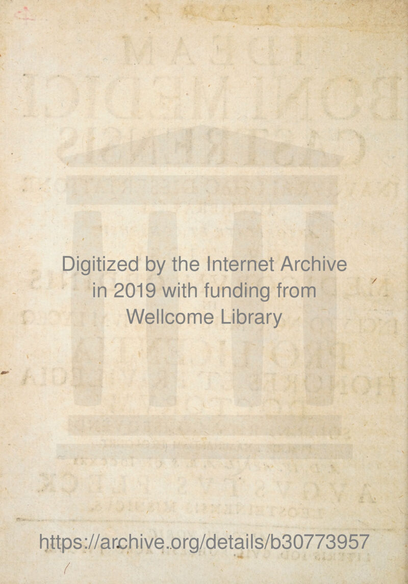 \ ' i Digitized by the Internet Archive in 2019 with funding from Wellcome Library / T3 ff . . . •* - 4 -> *v