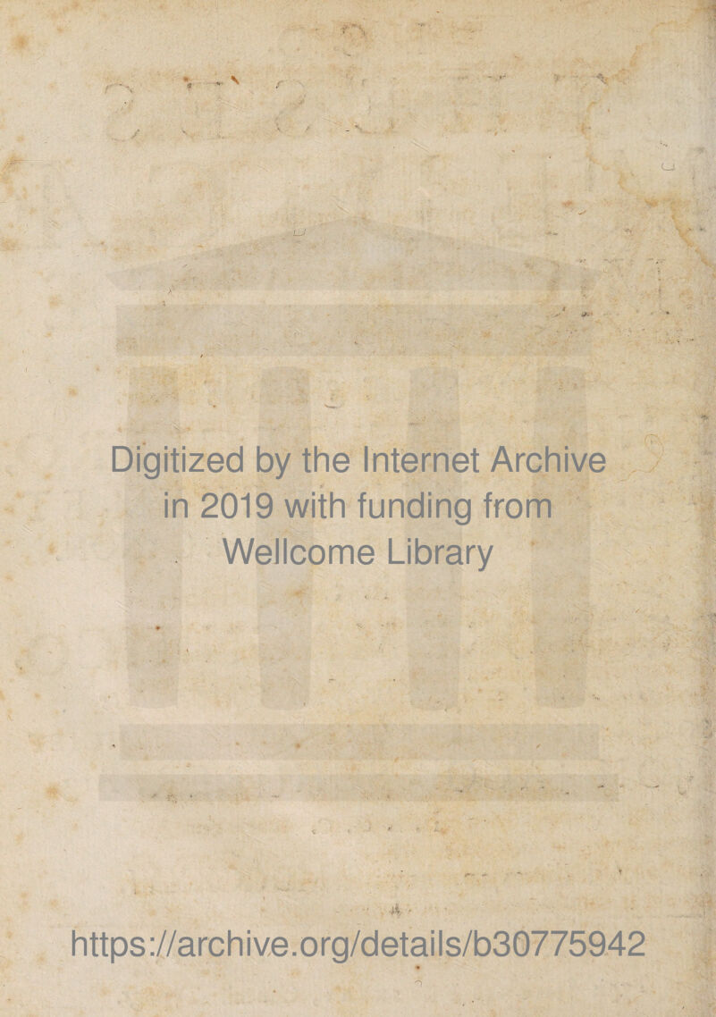 « \ / Digitized by the Internet Archive x‘ in 2019 with funding from WeJIcome Library ■ 4, - https://archive.org/details/b30775942