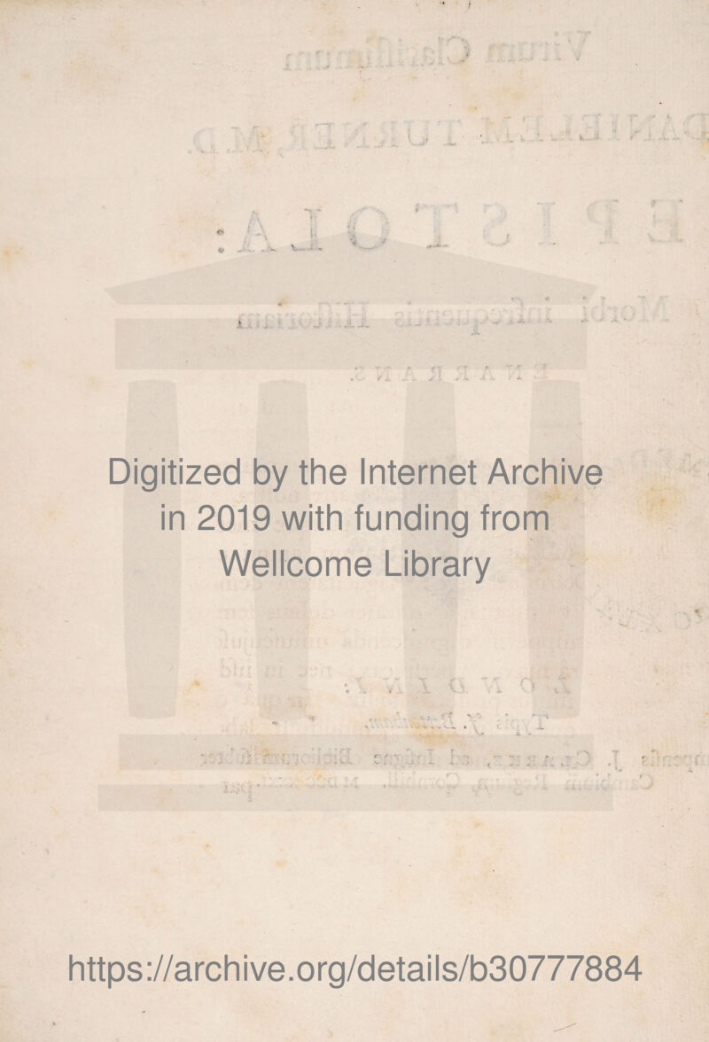 «y *-'■ -s- %'V* - * 'i '4 J •i .4 Digitized by the Internet Archive in 2019 with funding from Wellcome Library https://archive.org/details/b30777884