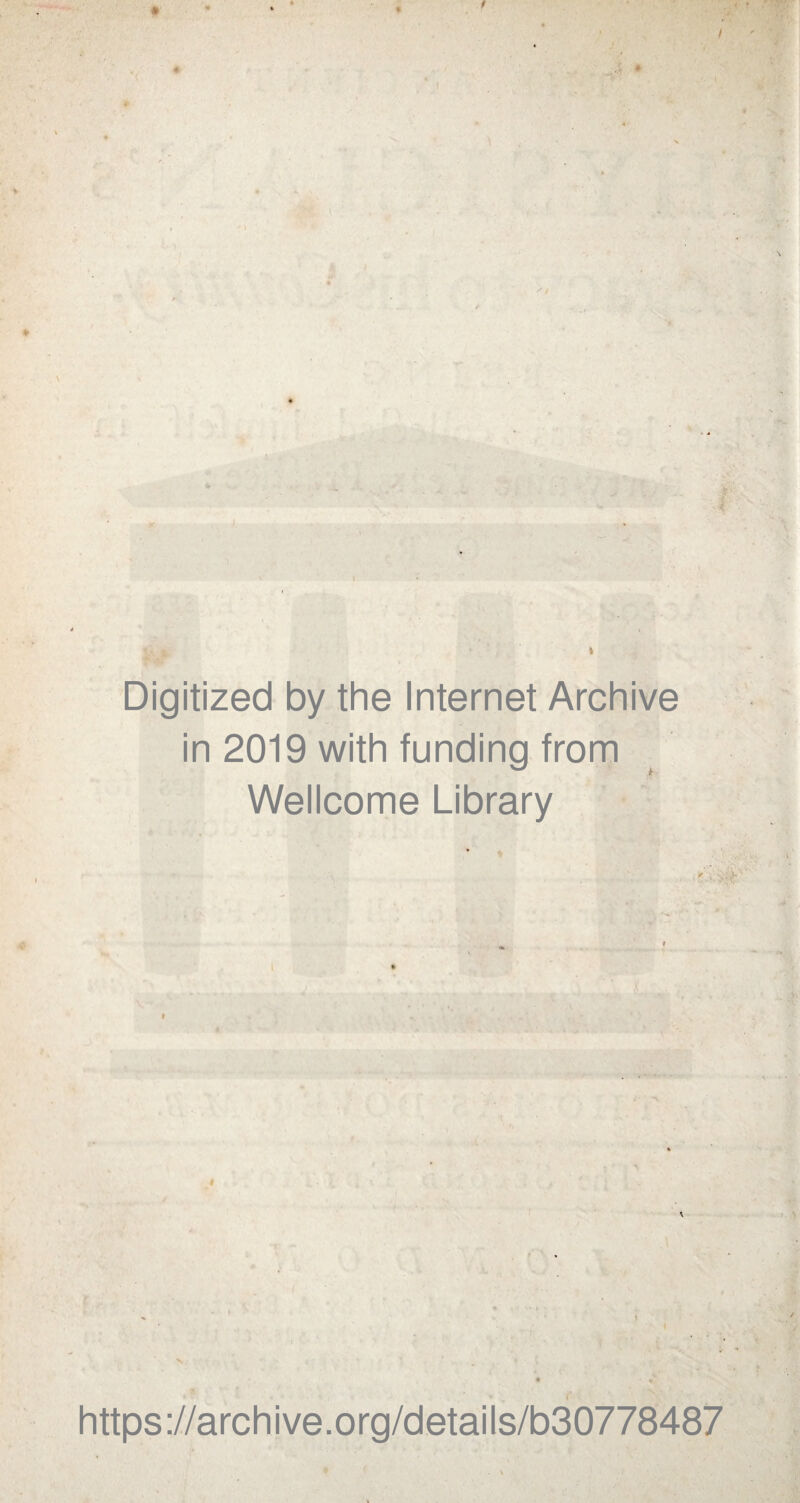 / « ' t Digitized by the Internet Archive in 2019 with funding from Wellcome Library * https ://arch i ve. org/detai Is/b30778487