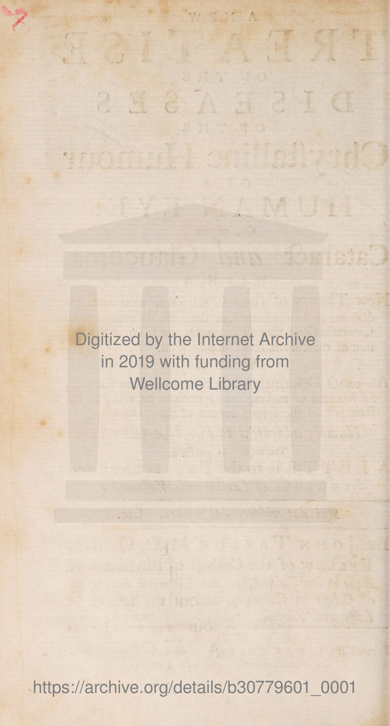 * '• 4 7 Hr * i V. Digitized by the Internet Archive in 2019 with funding from Wellcome Library https://archive.org/details/b30779601_0001