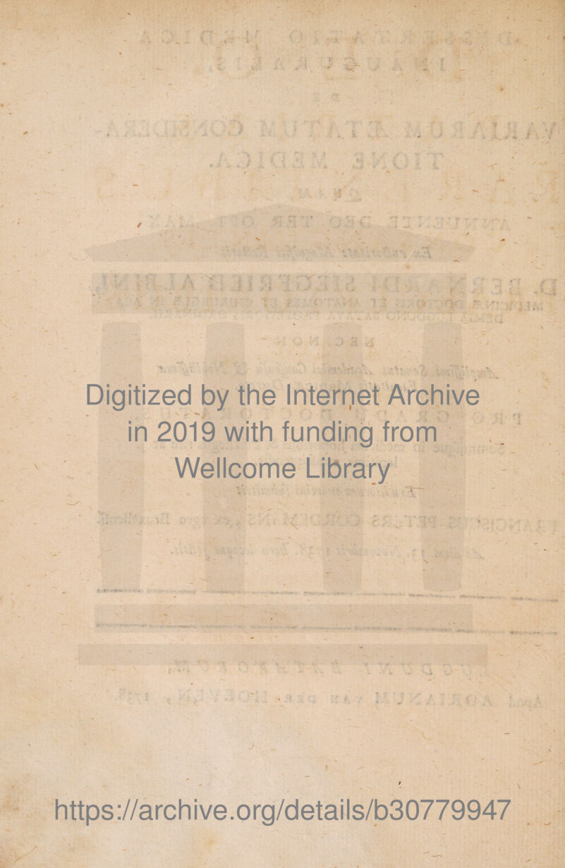 Digitized by the Internet Archive in 2019 with funding from , / /s • ■ - ? 4 Wellcome Library V J , f https://archive.org/details/b30779947