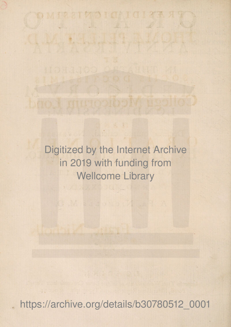 t > y 3 V' Digitized by the Internet Archive in 2019 with funding from Wellcome Library y https://archive.org/details/b30780512_0001