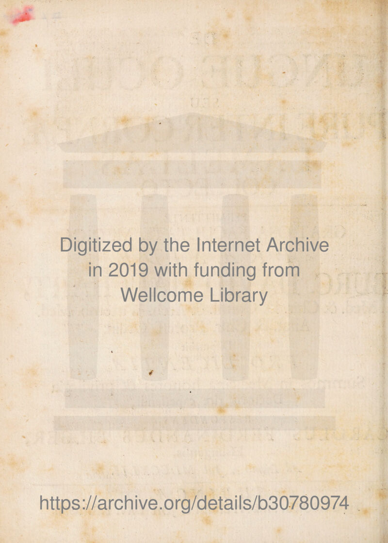 - .- •« V » ’*■> *' V. •v 1 ’W ■: v- *» l ■V. Digitized by the Internet Archive in 2019 with funding from Wellcome Library 4 https://archive.org/details/b30780974