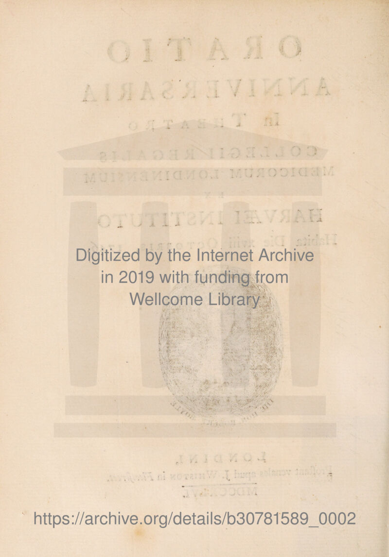 ' \ ♦ • r-r^ f* , ' ' ■ 4. w< -* Digitized by the Internet Archive i * «- ■■ •* v i ^ *’ https://archive.org/details/b30781589_0002
