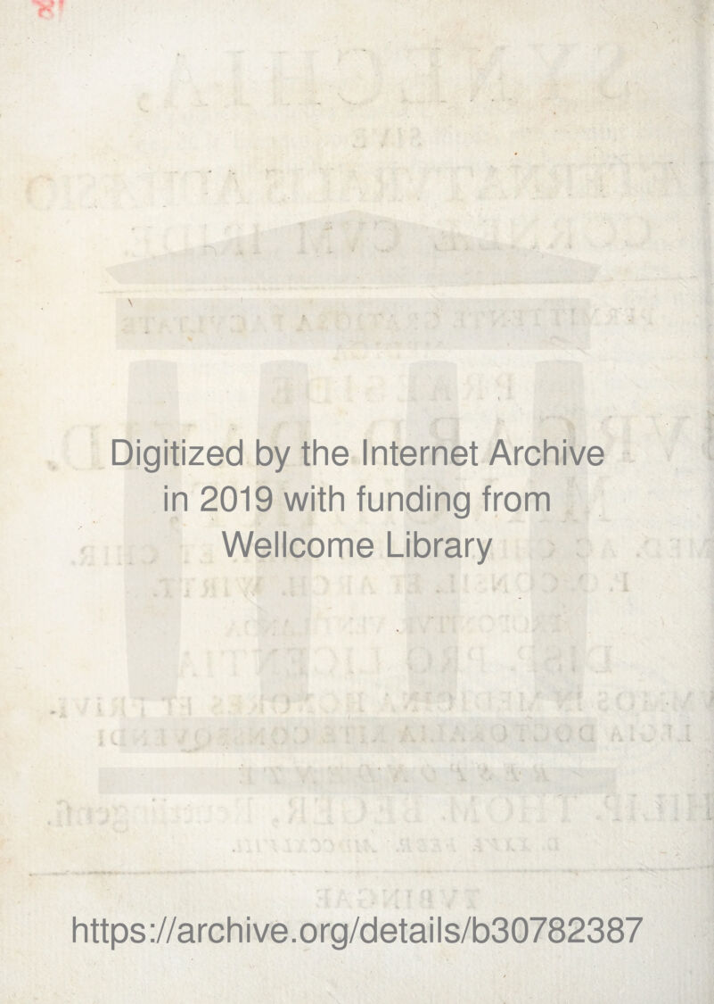 Digitized by the Internet Archive in 2019 with funding from Wellcome Library https://archive.org/details/b30782387