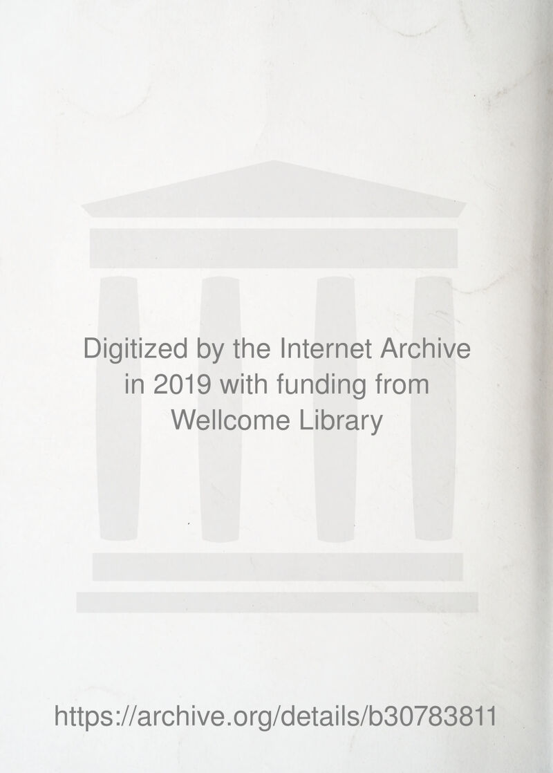 Digitized by the Internet Archive in 2019 with funding from Wellcome Library https://archive.org/details/b30783811