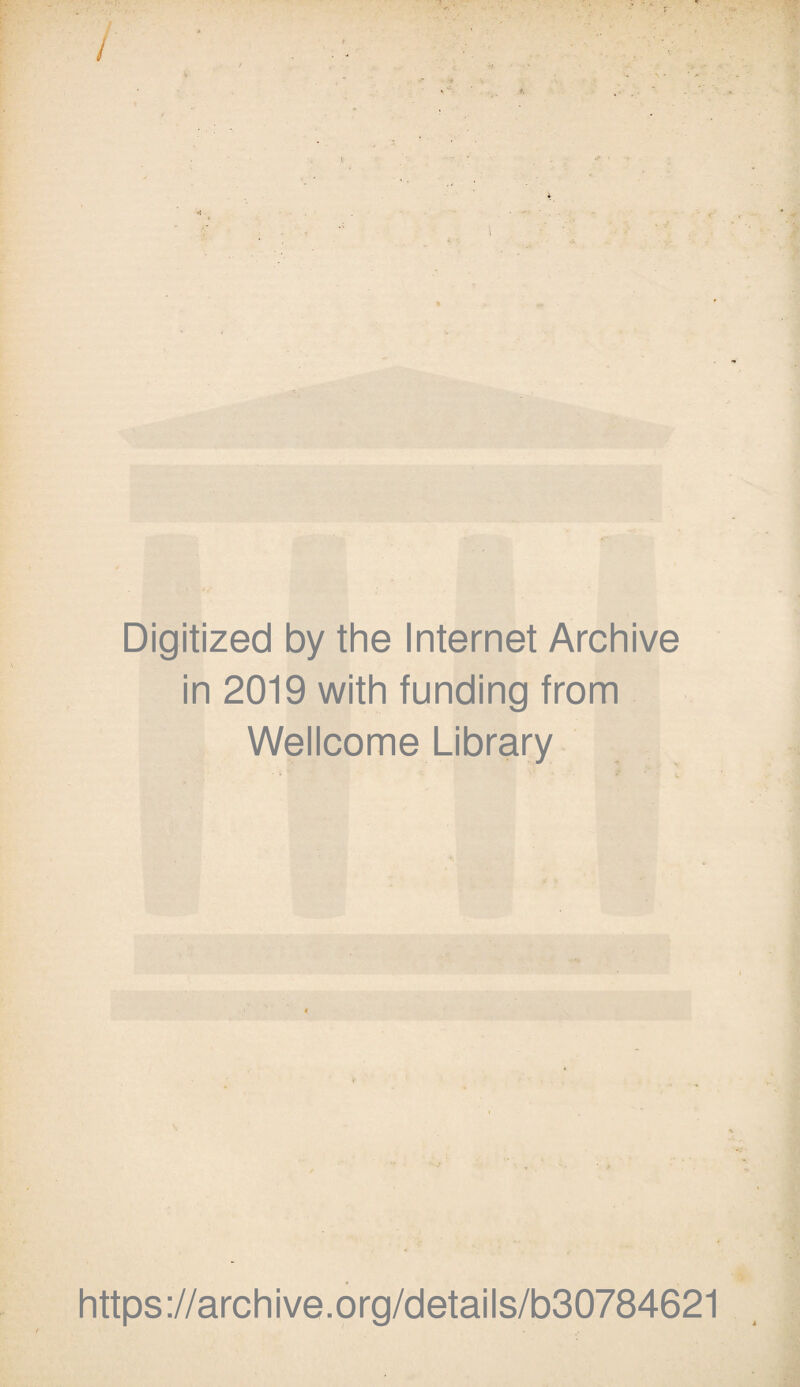 Digitized by the Internet Archive in 2019 with funding from Wellcome Library https://archive.org/details/b30784621