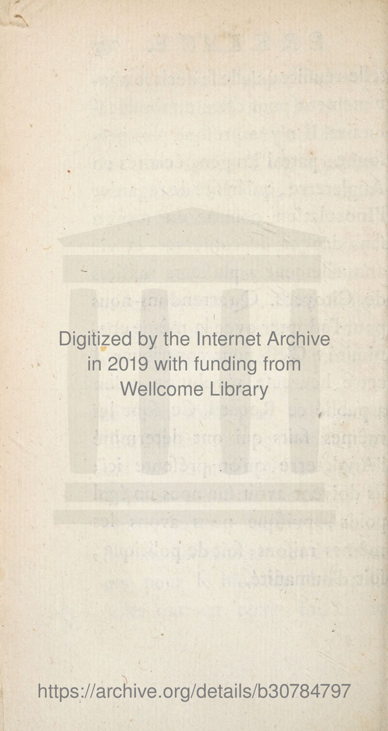 Digitized by the Internet Archive in 2019 with funding from Wellcome Library 'à https://archive.org/details/b30784797