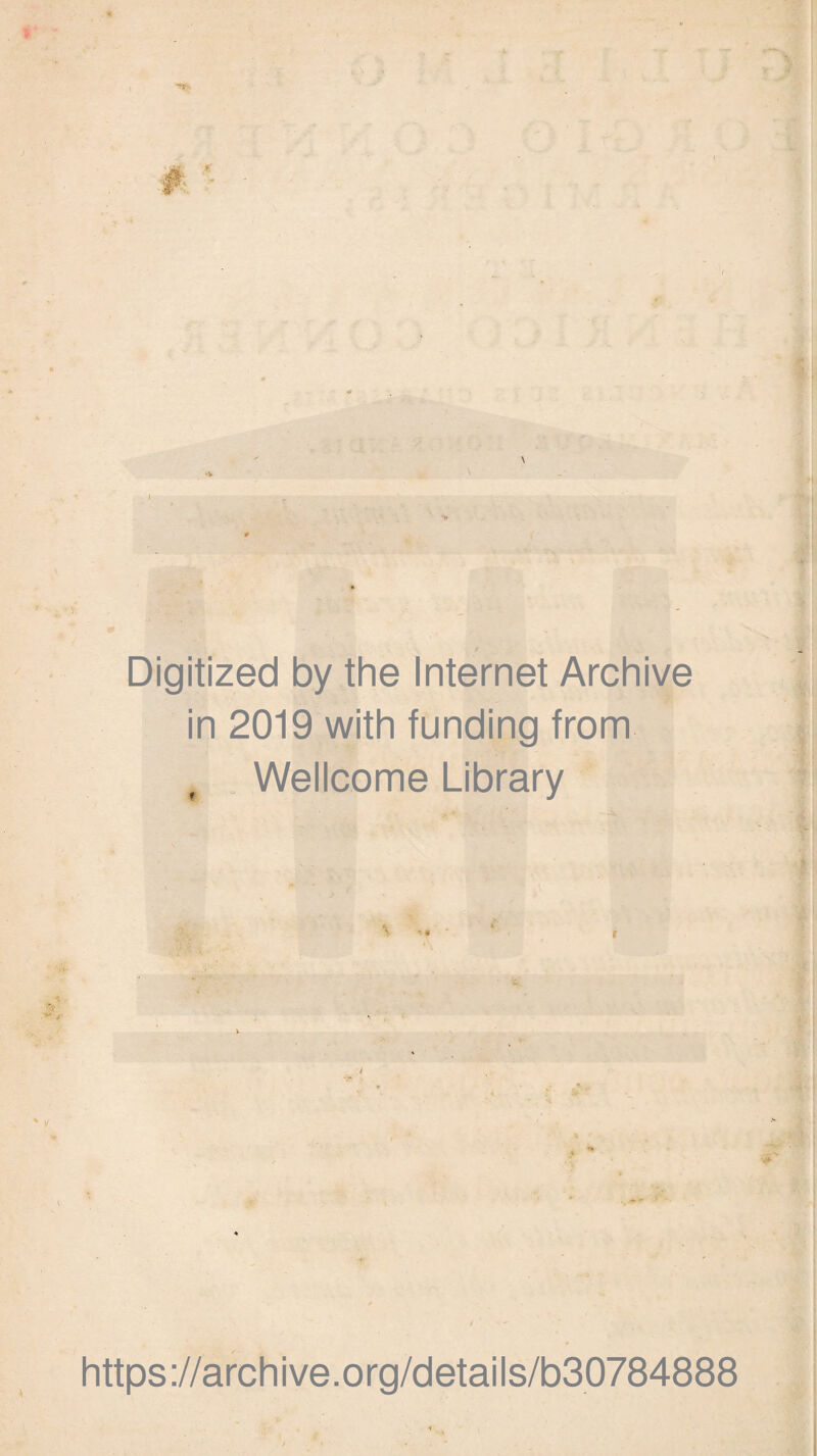Digitized by the Internet Archive in 2019 with funding from , Wellcome Library https://archive.org/details/b30784888