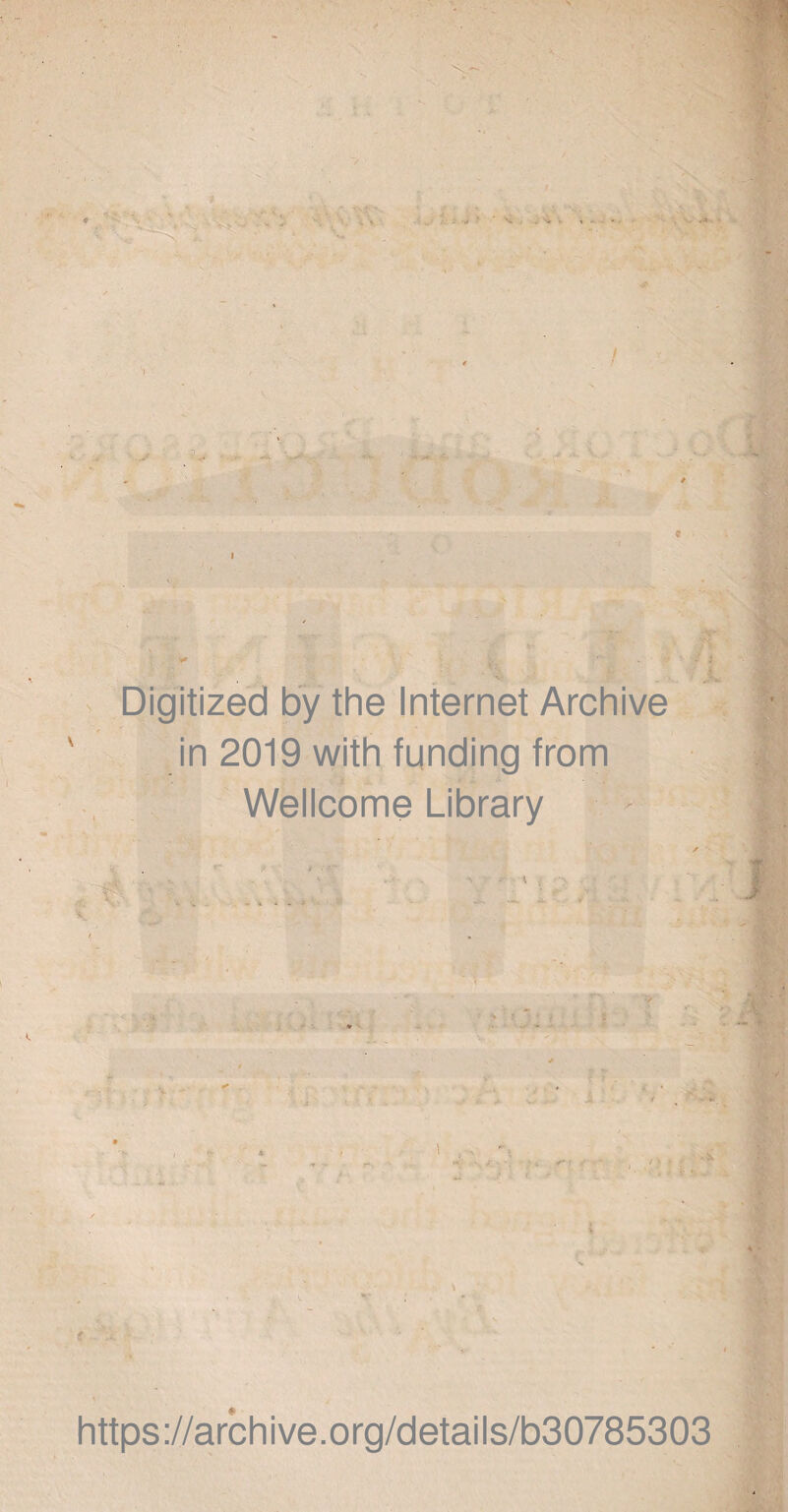 1 ' ■ ■*' -S. 4.t Digitized by the Internet Archive in 2019 with funding from Wellcome Library https://archive.org/details/b30785303