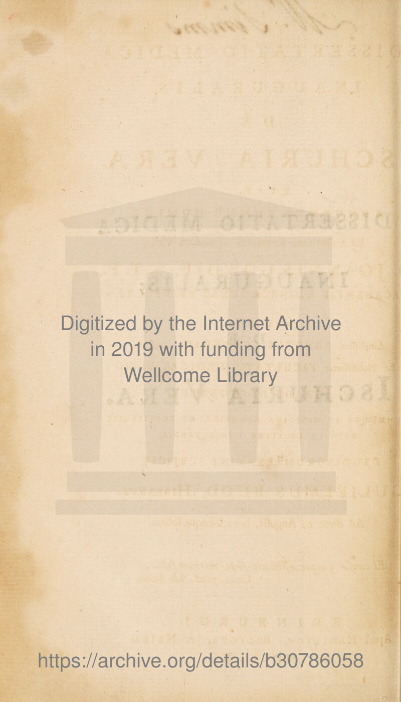 Digitized by the Internet Archive in 2019 with funding from Wellcome Library https://archive.org/details/b30786058