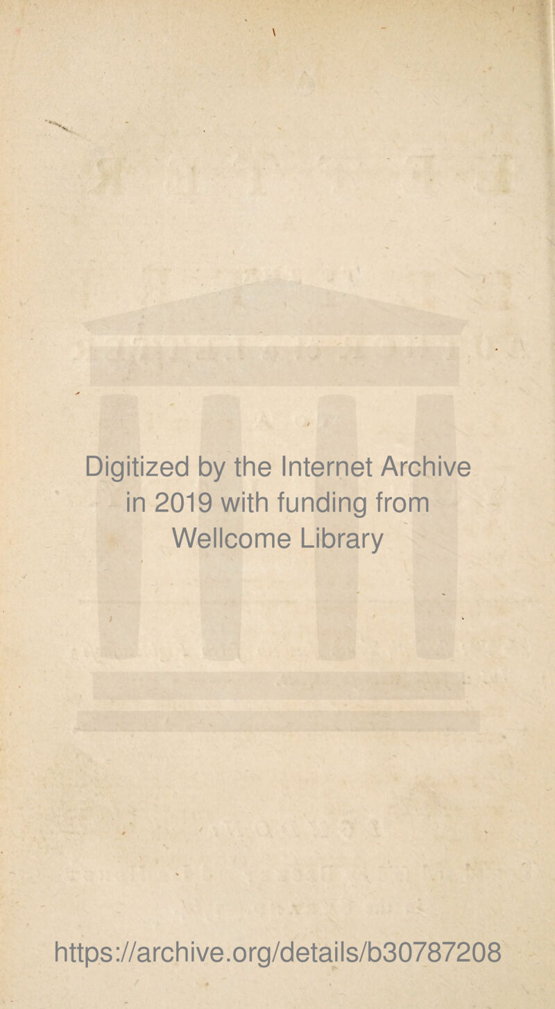 Digitized by the Internet Archive in 2019 with funding from Wellcome Library https://archive.org/details/b30787208