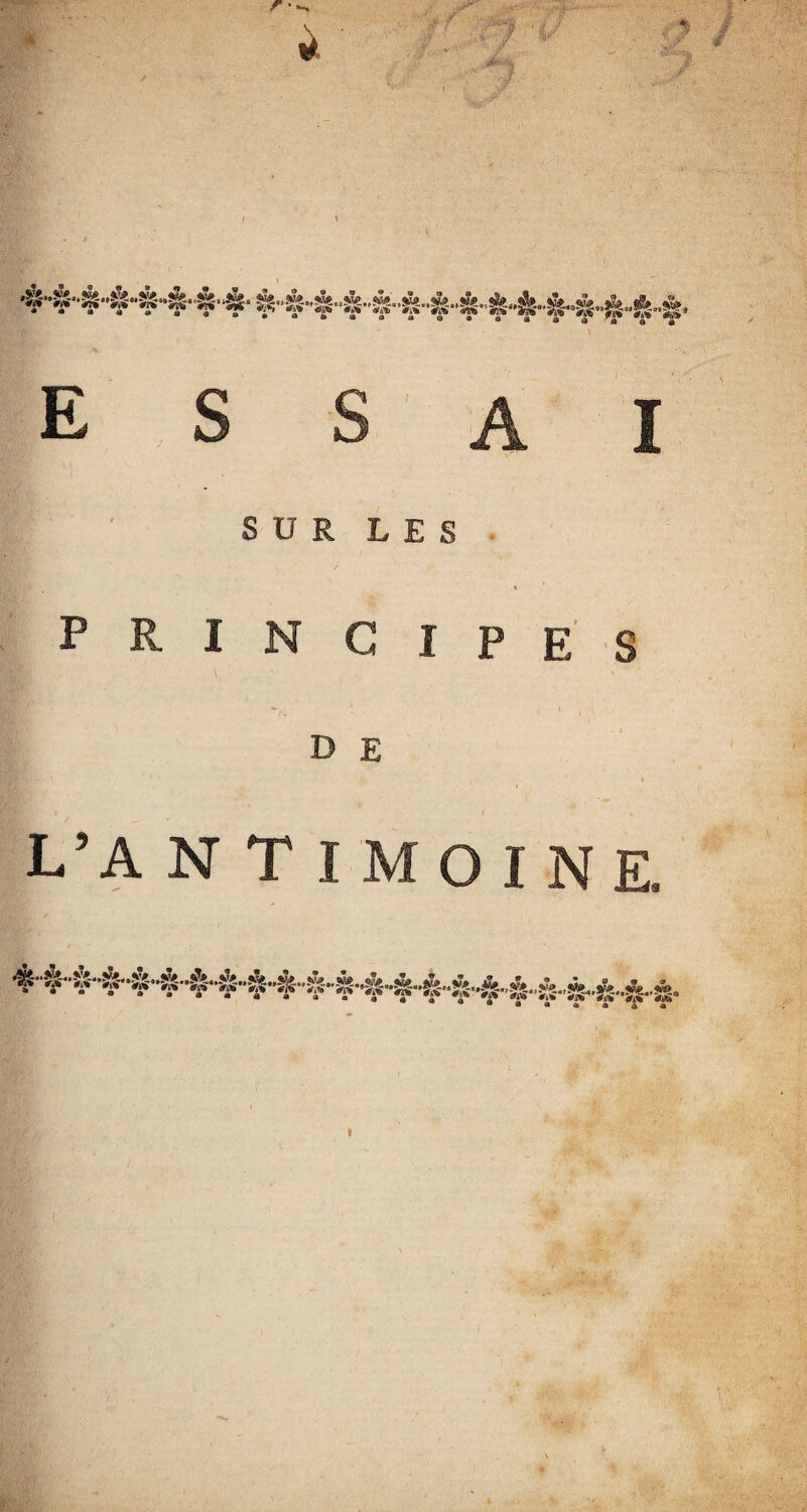 ■ -V ■. i . / _ _ wnw „ . „ s a a a a ^ cp^y E s I SUR LES PRINCIPES D E L’A N T I M O I N E. ®a*aa»«dU<a