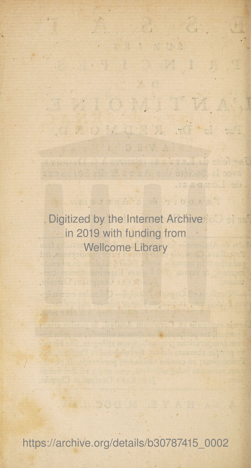 Digitized by the Internet Archive in 2019 with funding from Wellcome Library ; / https://archive.org/details/b30787415_0002