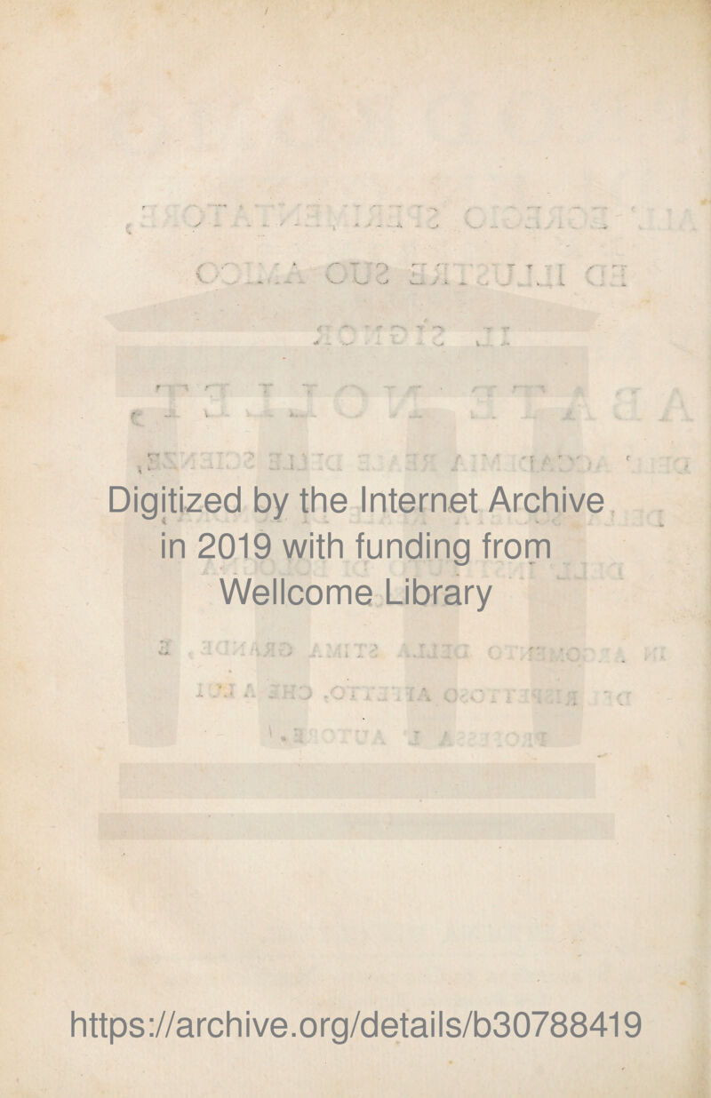 / . /- r ' 9 Digitized by thè Internet Archive in 2019 with funding tram Wellcome Library https ://arch i ve. org/detai Is/b30788419