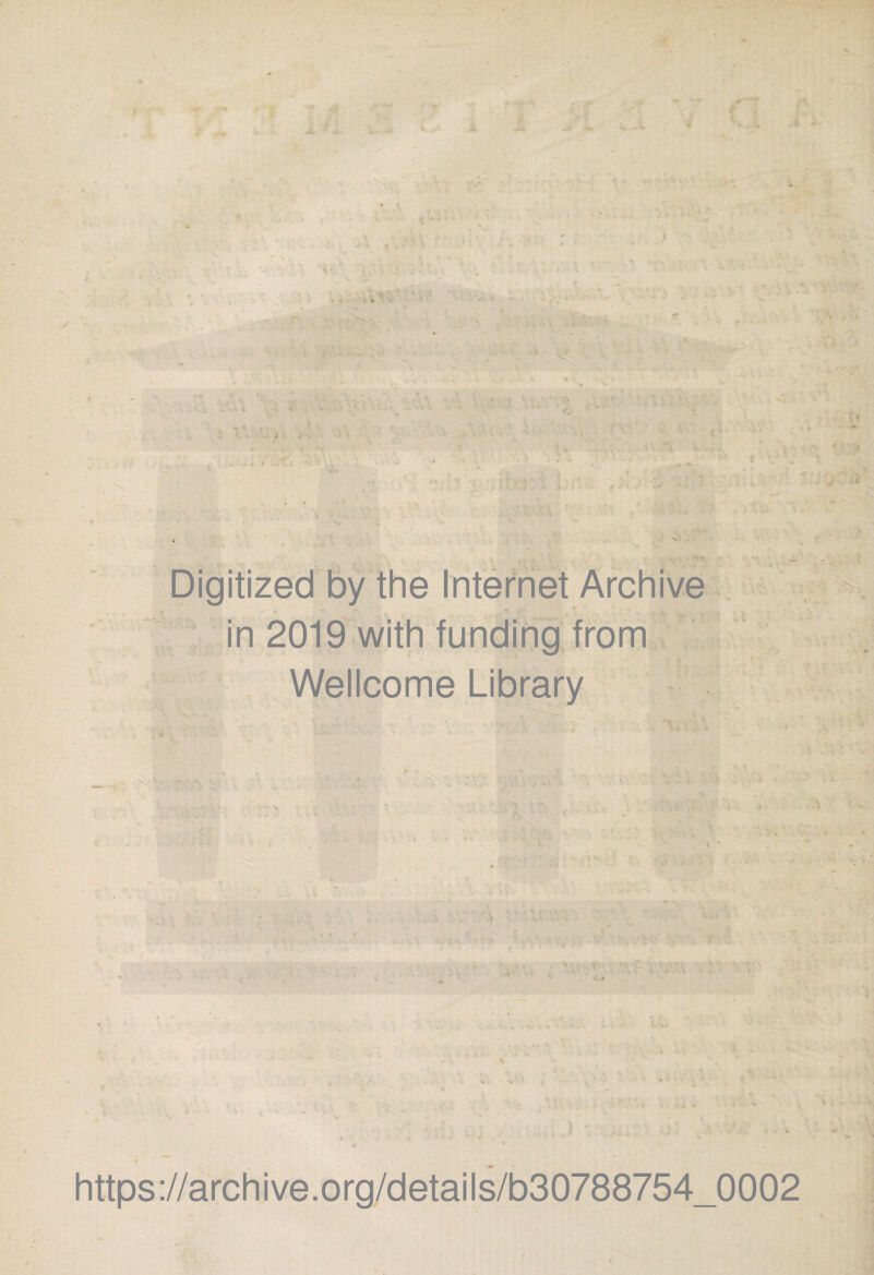 Digitized by the Internet Archive in 2019 with funding from Wellcome Library t https://archive.org/details/b30788754_0002