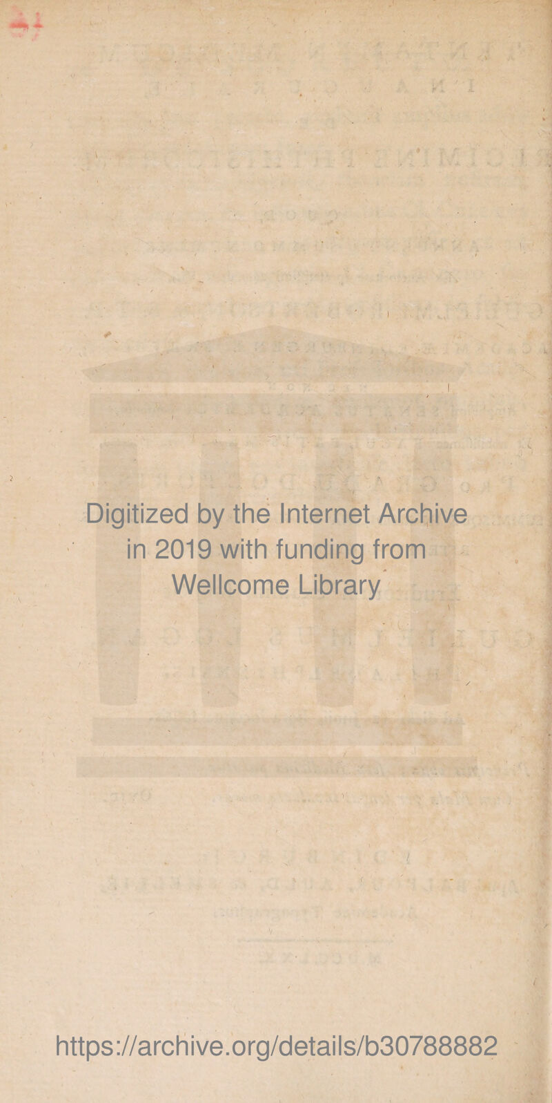 Digitized by the Internet Archive in 2019 with funding from Wellcome Library https://archive.org/details/b30788882