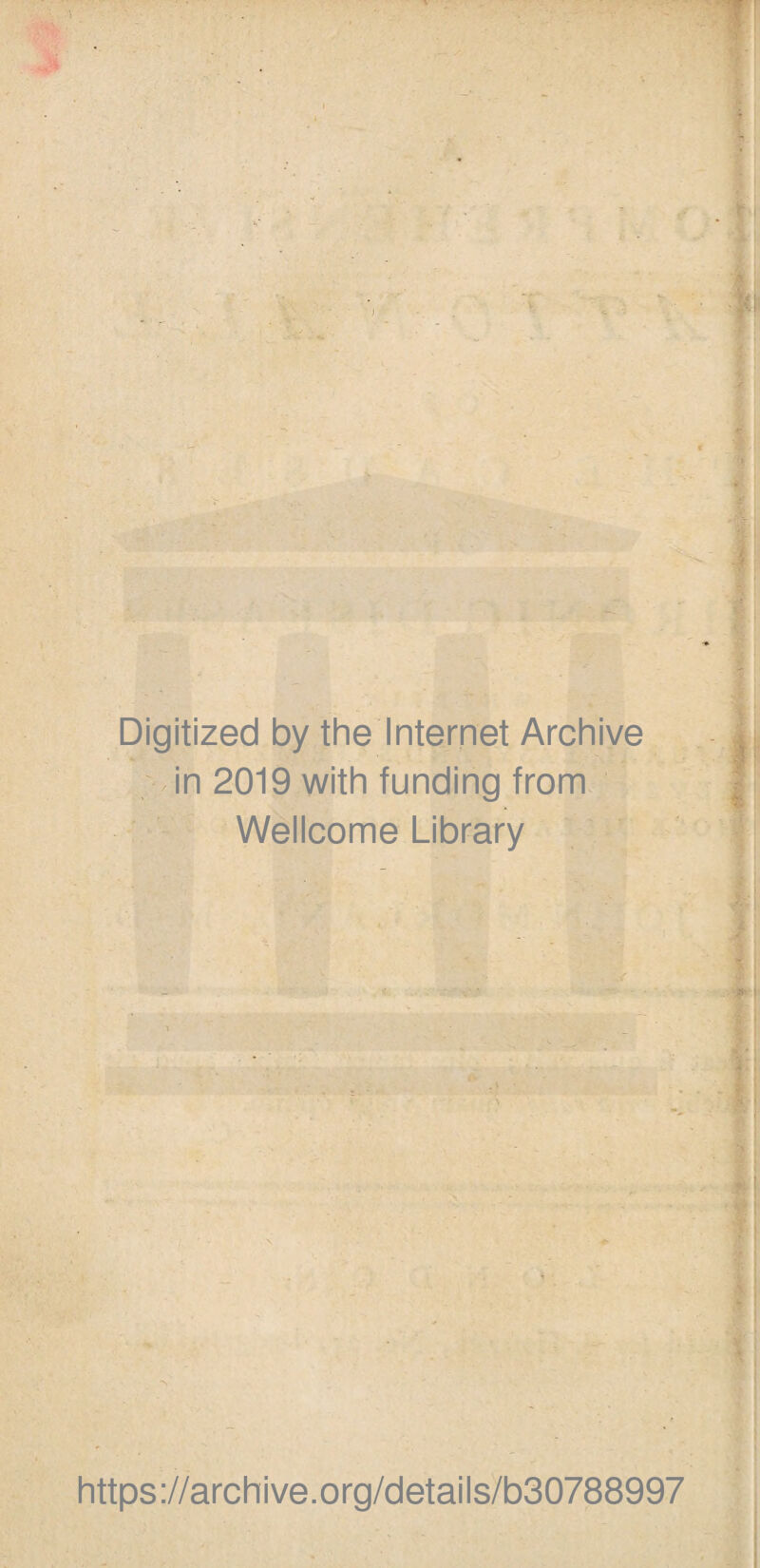 Digitized by the Internet Archive in 2019 with funding from Wellcome Library https://archive.org/details/b30788997