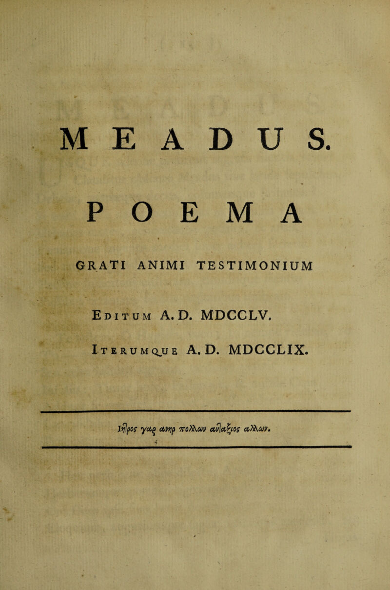 POEMA % GRATI ANIMI TESTIMONIUM Editum A. D. MDCCLV. Iterumqjj e A. D. MDCCLIX. ya(> ctvrip mfaav (mIo&io; «A».