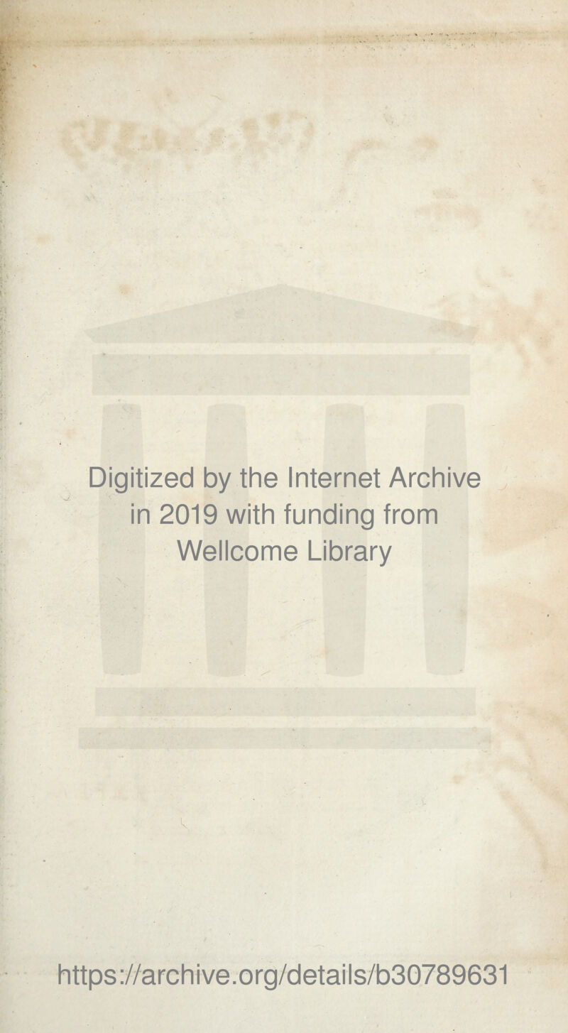 J Digitized by the Internet Archive y' j - in 2019 with funding from Wellcome Library \ https://archive.org/details/b30789631