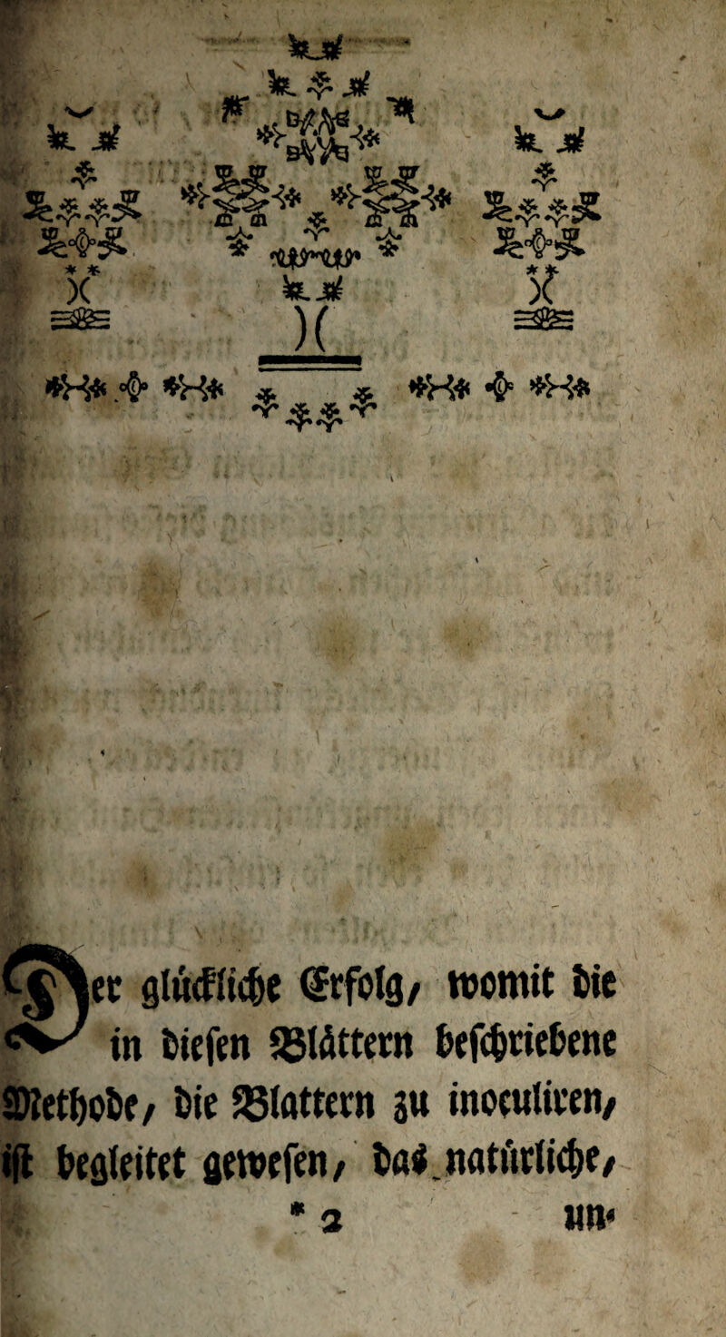 w k. M *Ä* V/ k. Jdf «8»«g» XD , fll <$* a u ❖ ^ ^ s V* .A. * ^W'W' * JW-& X X •T * X 5suaf )f )( *X* *X* * ^ •£* *X* ■^cc glü<ftt$e Erfolg/ womit fcie in Siefen SBWttetn feefc&tiefcene SWet&oSe, Sie flattern m inoculiven/ ifi begleitet gewefen, tai.natuflidjf/ um