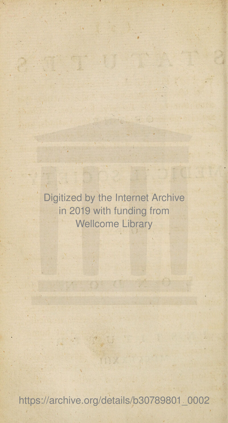 * Digitized by the Internet Archive in 2019 with funding from Wellcome Library https://archive.org/details/b30789801_0002