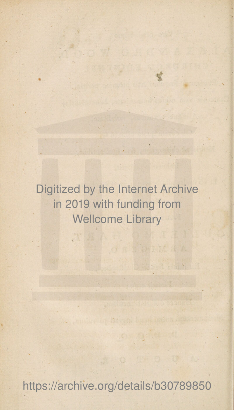 Digitized by the Internet Archive in 2019 with funding from Wellcome Library https://archive.org/details/b30789850