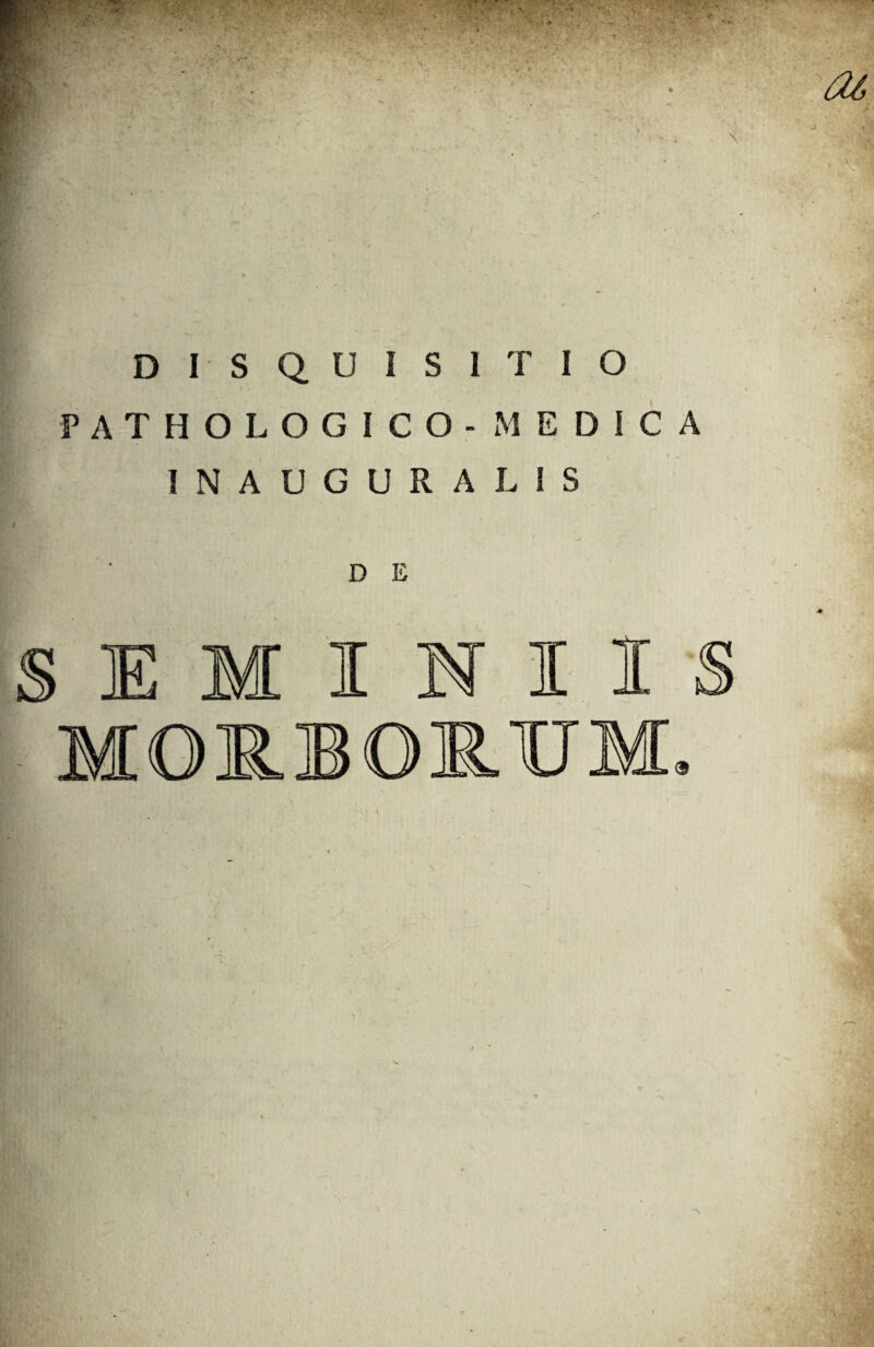 -i4r * \ \ 06 DISQUISITIO PATHOLOGICO- MEDICA INAUGURA LIS i D E I I I M I ( 'A