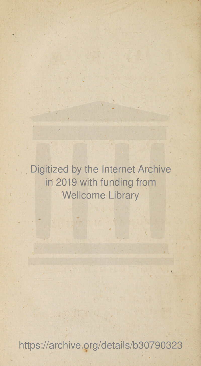 r . Digitized by the Internet Archive in 2019 with funding from Wellcome Library t ' / t \ ( \ . https ://arch i ve. o rg/detai Is/b30790323