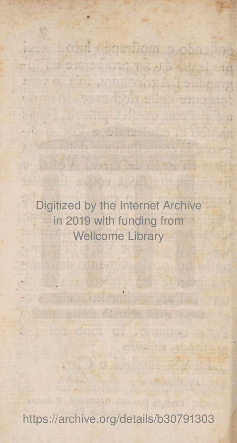 ? ? • ‘ , 1 ' ; -, • ^ . I, ! ■ ' -  * -, • •<* ' 'X 7 * '/. V-. ' .v <■ • A -* * •/ à - p ' ; V Digitized by thè Internet Archive in 2019 with funding from Wellcome Library 1 \ i * - 4 _/ “ 1 !- • V'» https://archive.org/details/b30791303 9 ■ v* ;