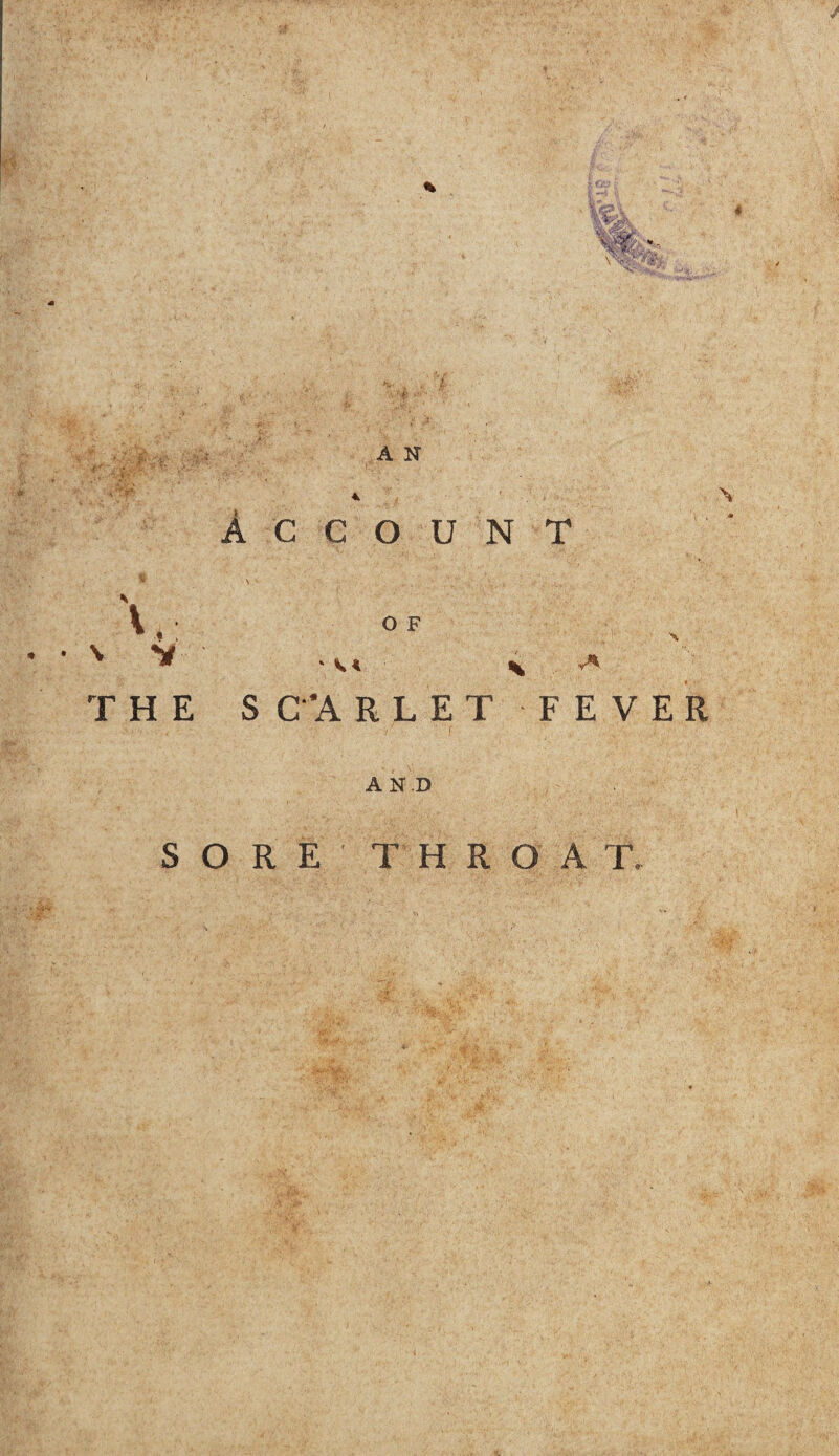 • • V V THE l C C O U N T O F \ ' V* % V* S C'A RLET FEVER AND SORE THROAT.