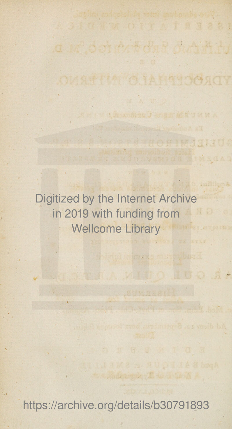 - V ' V Digitized by the Internet Archive in 2019 with funding from Wellcome Library \ i https://archive.org/details/b30791893