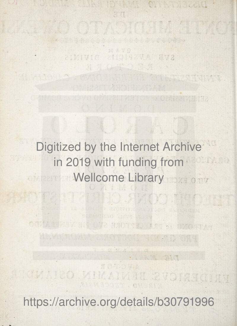 t r* ■ - Digitized by the Internet Archive in 2019 with funding from Wellcome Library 0 ■ X