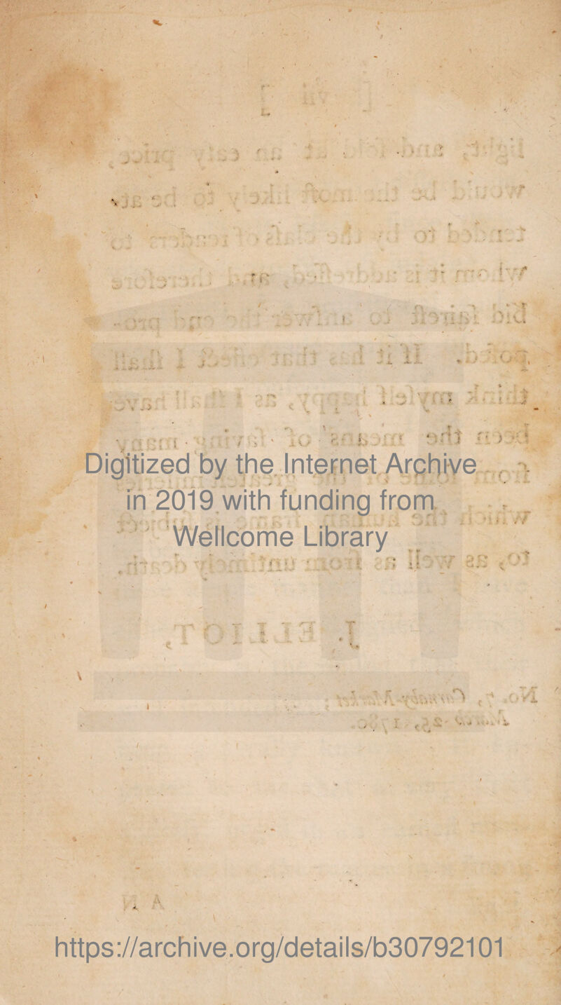 V-* , .= > [, i ■ f ' - A v/ • «- •• ■ ' A Digitized by the Internet Archive in 2019 with funding from. Wellcome Library \ i https://archive.org/details/b30792101