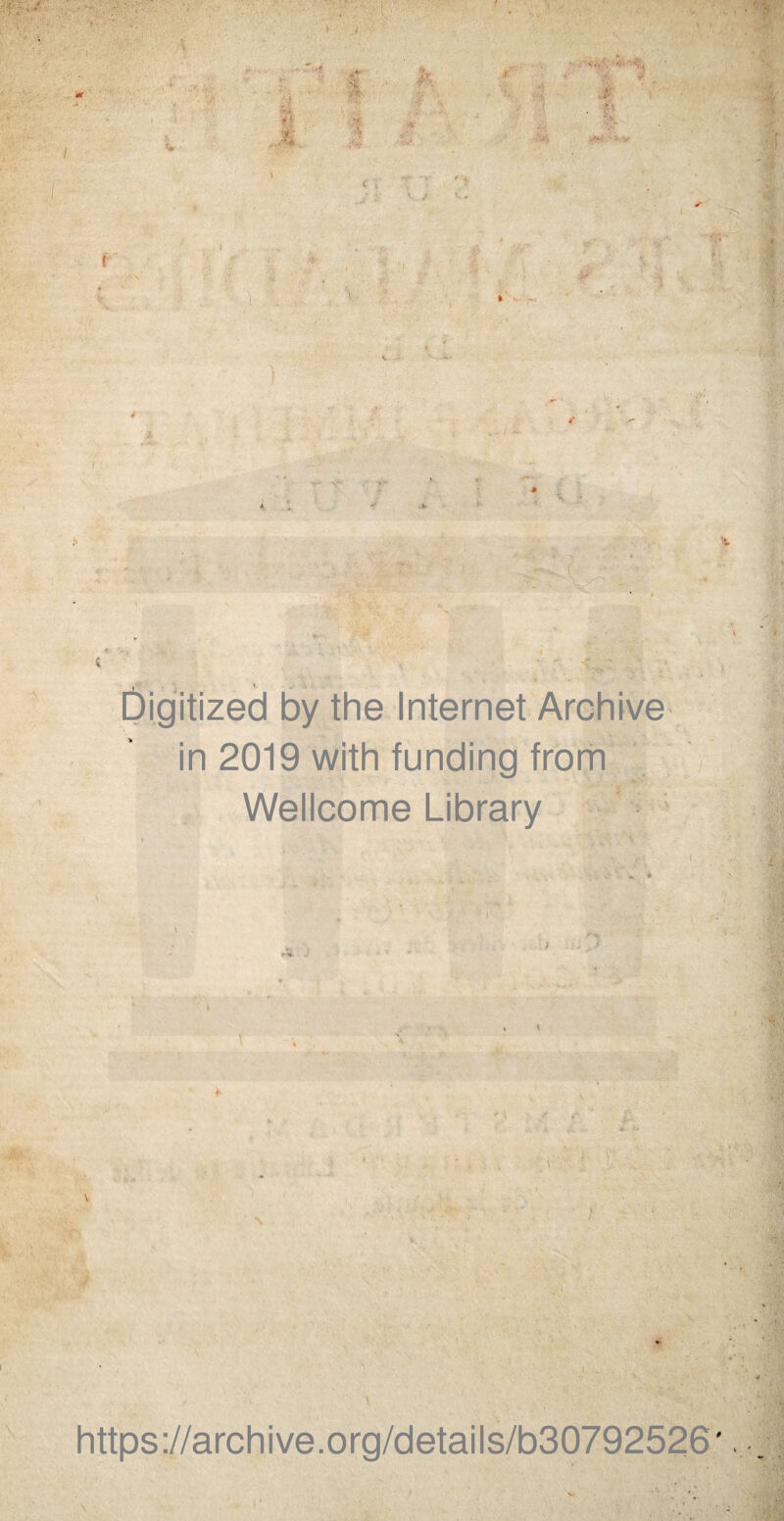 .. ( ■ > - jir ; ' Ÿ>: v V 1 1 k ■% 4 * % -j* 4 .V Ai ■ i>v < V •v •■> ’ \ V / V. * 1; •:* . . -■ ■■ V : V.. * ** '[ J Digitized by the Internet Archive in 2019 with funding from Wellcome Library » * » • ; / 4> ■f 1.1 • ’M ■ ii https://archive.org/details/b30792526’, - ■