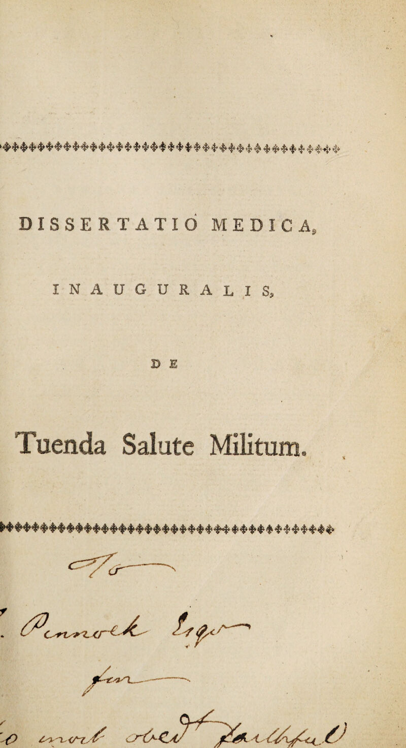 >■4*£ <$»■4*# *$♦ 4* 44*4 4 4* 4- 4*4 4<&■44 4 4 444 4* 4 44-4* 4* DISSERTATIO MEDICA, inauguratis* D E Tuenda Salute Militum, Hm§44#4##4#44#4444444444444444»444444444 s 0 ^>1 CAf jt crfr- cXx*.