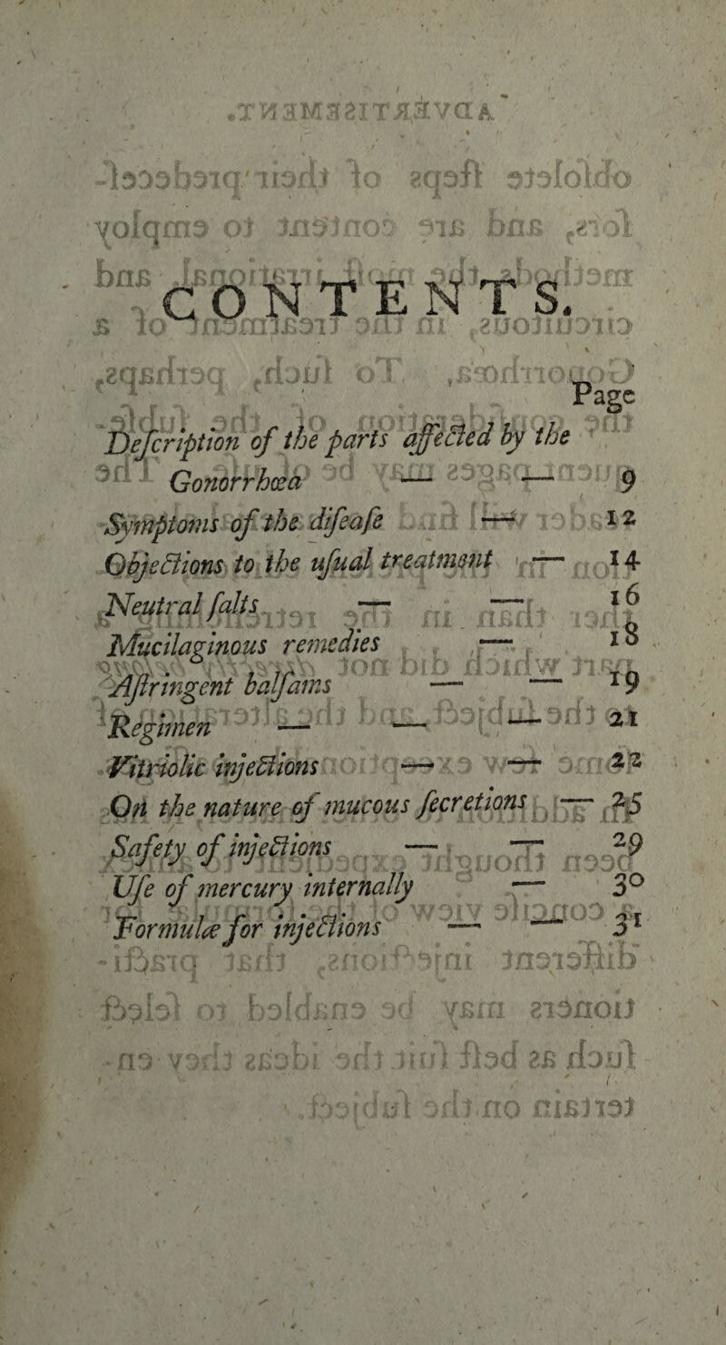 t ,XH3M3l8lTiI,aVCIA -1333 b3Kj' ibilt io gqsfl sJoIoido '/oiqrn3 oj 3n33flo: fis hnn tai'ol Krtp • l pftrtfliin t ’It'i *u1t aiv■>r CONTENTS. JS 3/TF m ,800311131 , , 'i . ^qfirfisq tnaiu t>T, .ssorfnoqpO Defcription of the parts affeBed by the ■ srt j[ Gonorrhdt? 3$ xii <** to f r * . _Jl c t TTT 'rfT Symptoms of the difeafe Objections to the ufual treatment 1 s>H5 ni . *i£Ht i Mucilaginous remedies :— . . . 6 j ir Joabib rbmw 3 AJlrmgent baljams — :t^tpfoUc injections iOdq€*9X3 W*Sri Drfi(?'2 On the nature oj mucous fecretions — 2 9 12 14 16 18 19 0 __ „ idguodl nso JJfe of mercury internally — \m io W3iv mioaoo i0 Formula jor injections — ^1 • iftsiq ijB/b .gnoiP^rai >dt iisodP 3° frslol 01 bold -m vsdj 2£Db o i d y£ia 8i3xioiJ mA fbd 8j> rbul * } ■ I ‘ xh.no nisiis?