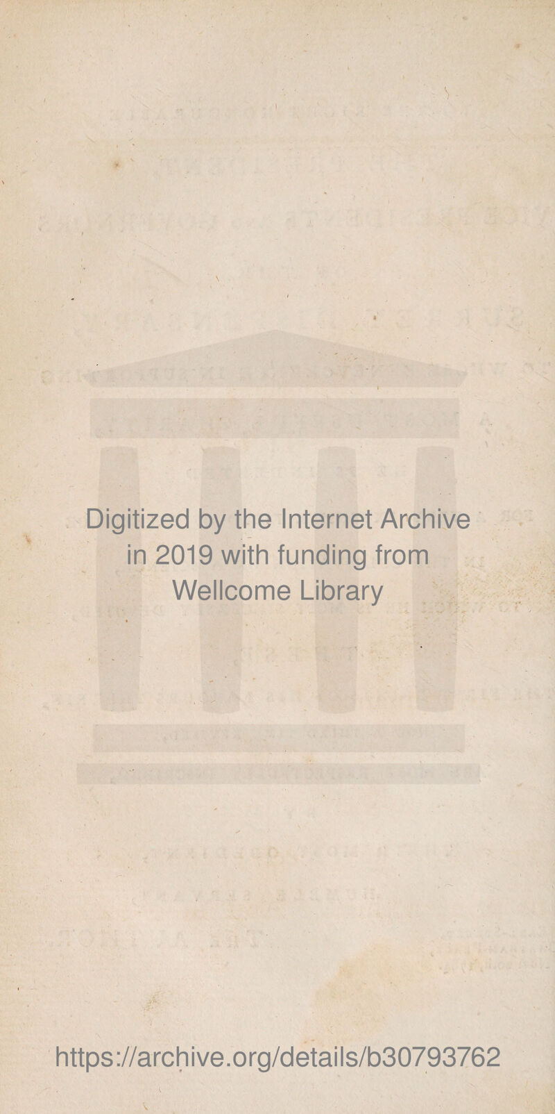 Digitized by the Internet Archive in 2019 with funding from Wellcome Library J https://archive.org/details/b30793762