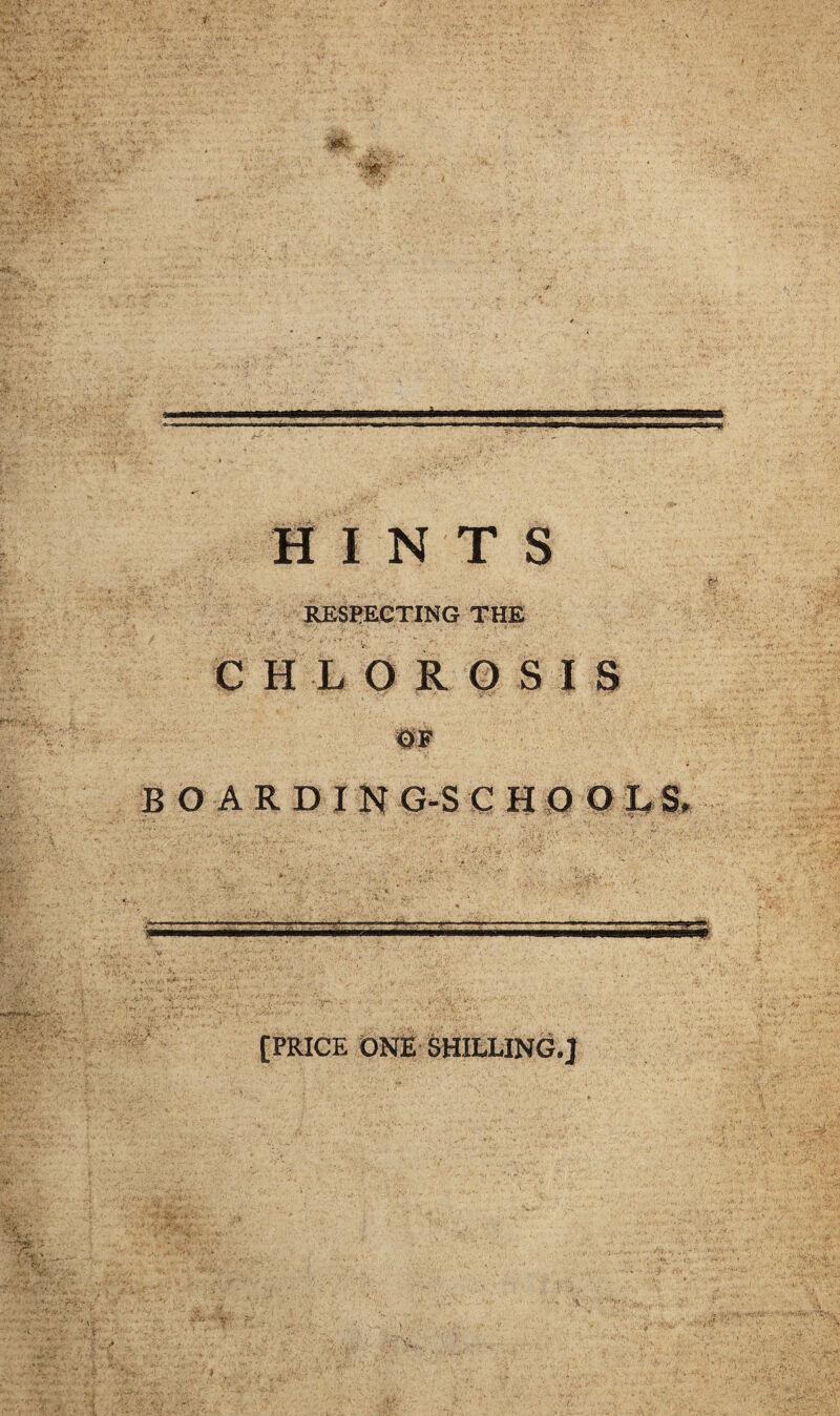 #, vv, -'M:' HINTS CHLOROSIS ■m ■ i .. h i i mmmmmmmmmmrn [PRICE ONE SHILLING.]